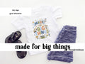 Made for Big Things - Onesie/Tees