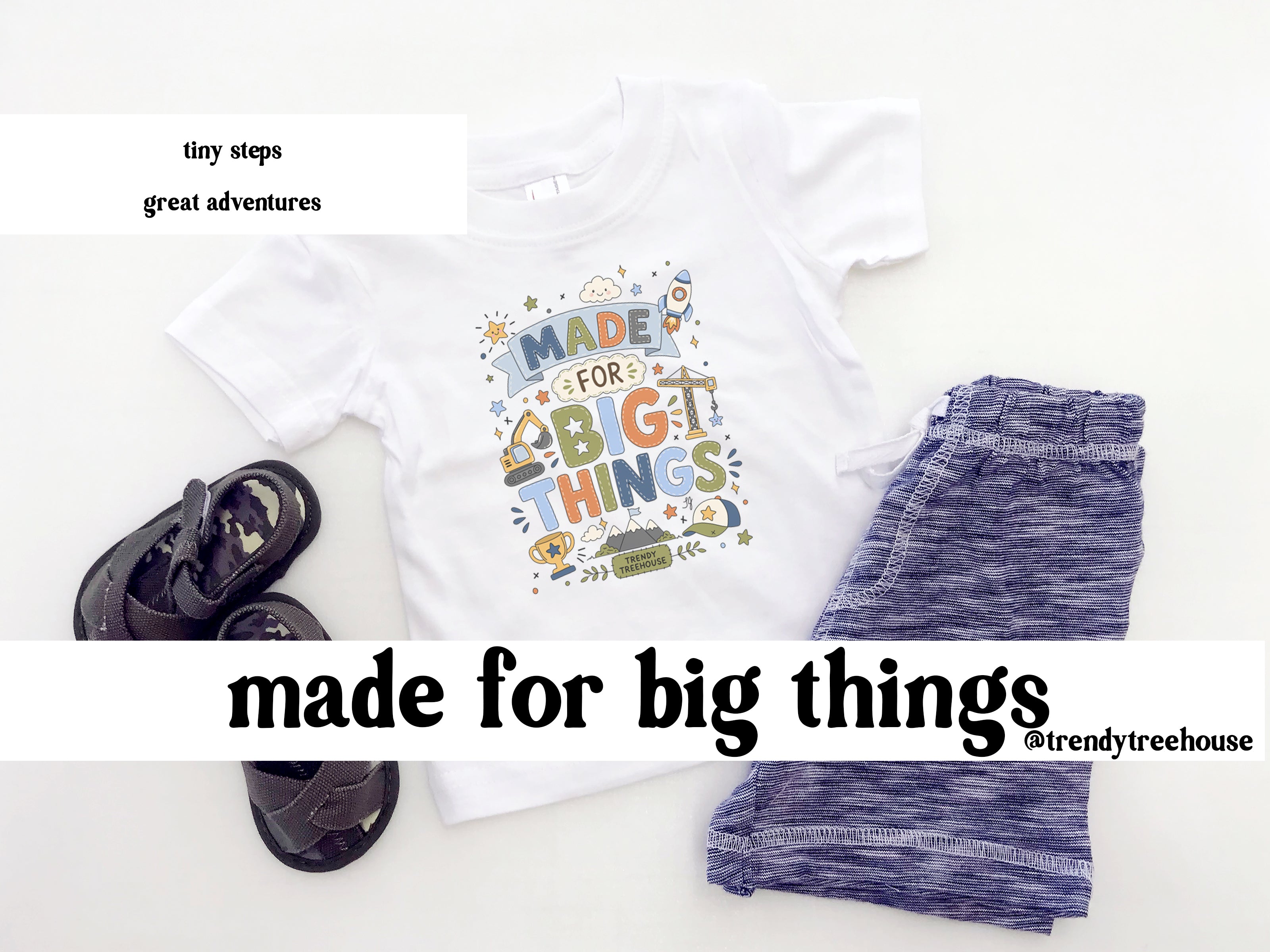 Made for Big Things - Onesie/Tees