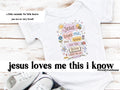 Jesus loves me this I know - Onesie/Tees